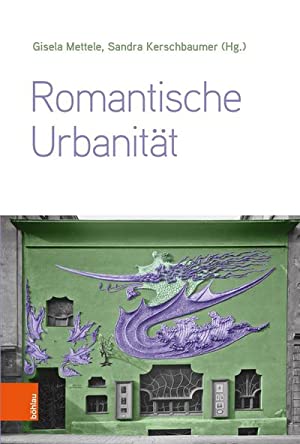 Imagen del vendedor de Romantische Urbanitt. Transdisziplinre Perspektiven vom 19. bis zum 21. Jahrhundert. a la venta por Antiquariat Bergische Bcherstube Mewes