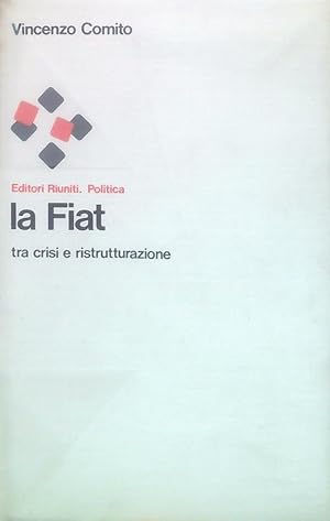 Bild des Verkufers fr La Fiat. Tra crisi e ristrutturazione zum Verkauf von Librodifaccia