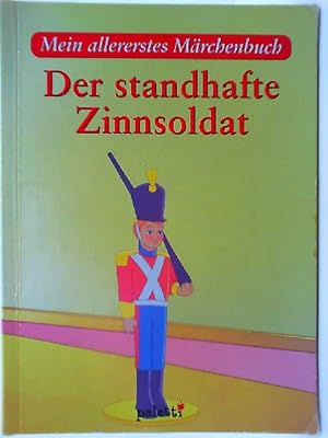 Seller image for Mein allererstes Mrchenbuch; Teil: Der standhafte Zinnsoldat : nach einem Mrchen von Hans Christian Andersen for sale by mediafritze