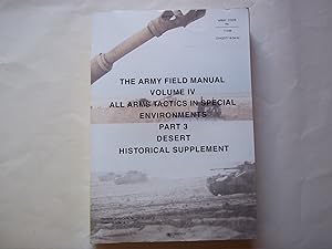 The Army Field Manual volume IV (4) All Arms Tactics in Special Environments Part 3 Desert Histor...