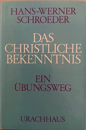 Das christliche Bekenntnis: Ein Übungsweg.