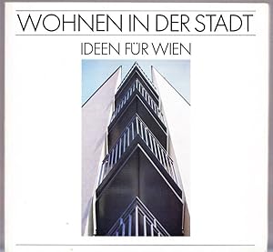 WOHNEN in der Stadt. Ideen für Wien.