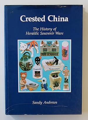 Seller image for Crested China: The History of Heraldic Souvenir Ware for sale by Our Kind Of Books