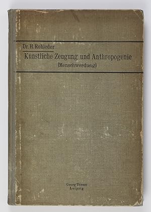 Künstliche Zeugung und Anthropogenie (Menschwerdung) (= Monographien über die Zeugung beim Mensch...