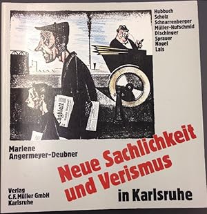 Neue Sachlichkeit und Verismus in Karlsruhe 1920 - 1933.