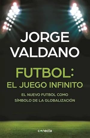 Imagen del vendedor de Ftbol El juego infinito: El nuevo ftbol como smbolo de la globalizacin / Football Infinite Game: The New Football as a Symbol of Globalization (Paperback) a la venta por CitiRetail