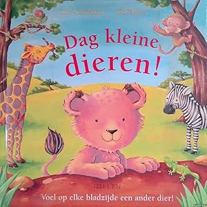 Seller image for Dag kleine dieren! Voel op elke bladzjde een ander dier! for sale by Klondyke