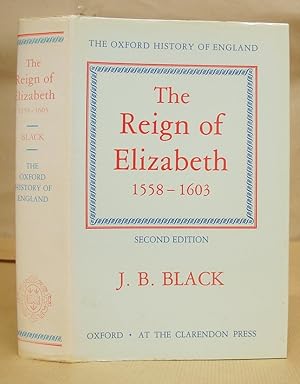 The Reign Of Elizabeth 1558 - 1603 [ Oxford History Of England volume 8 ]