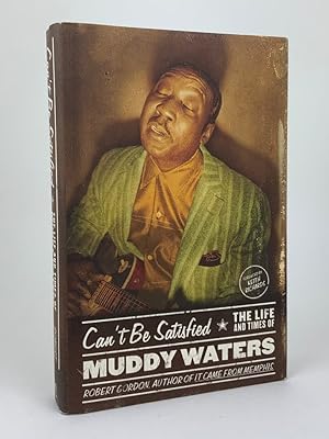 Imagen del vendedor de Can't Be Satisfied - The Life and Times of Muddy Waters a la venta por Stephen Conway Booksellers