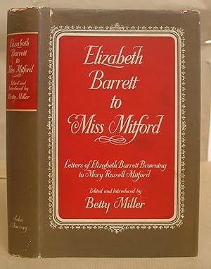 Immagine del venditore per Elizabeth Barrett To Miss Mitford - The Unpublished Letters Of Elizabeth Barrett Barrett To Mary Russell Mitford venduto da Eastleach Books