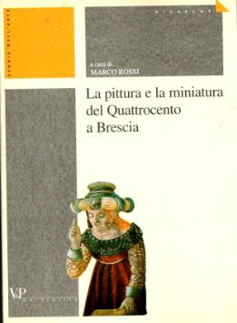 La pittura e la miniatura del Quattrocento a Brescia : atti della Giornata di studi : Università ...