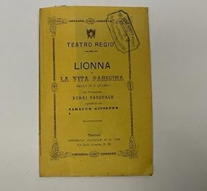 Lionna o la vita parigina. Ballo in 6 quadri del coreografo Borri Pasquale riprodotto da Saracco ...