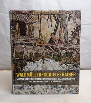 Immagine del venditore per Waldmller. Schiele. Rainer. Meisterwerke des Niedersterreichischen Landesmuseums vom Biedermeier bis zur Gegenwart. [Hrsg.: Niedersterreichisches Landesmuseum, St. Plten ; Niedersterreichische Museum Betriebsges. m.b.H. Katalog wiss. Kuratorium: Carl Aigner ; Wolfgang Krug] venduto da Antiquariat Bler