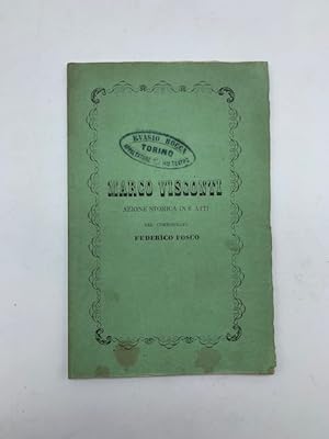 Marco Visconti. Azione storica in sei atti del coreografo Federico Fusco da rappresentarsi al Reg...