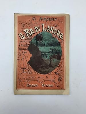 Il re di Lahore. Opera in cinque atti di Luigi Gallet. Musica di Giulio Massenet.Teatro Regio di ...