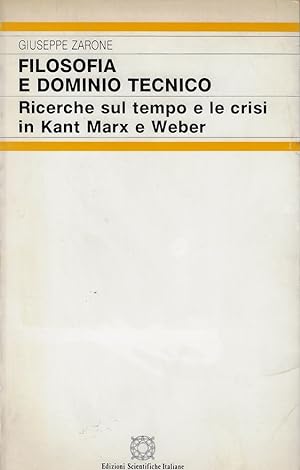 Filosofia e dominio tecnico : ricerche sul tempo e le crisi in Kant, Marx e Weber