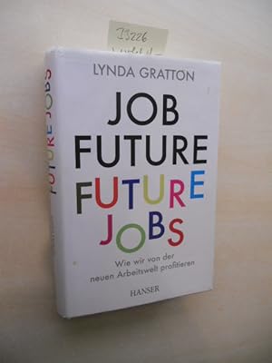 Job Future - Future Jobs. Wie wir von der neuen Arbeitswelt profitieren.