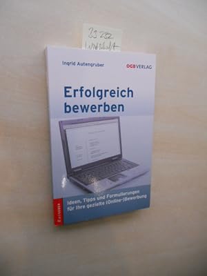 Bild des Verkufers fr Erfolgreich bewerben. Ideen, Tipps und Formulierungen fr ihre gezielte (Online-)Bewerbung. zum Verkauf von Klaus Ennsthaler - Mister Book