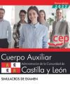 Cuerpo Auxiliar. Administración de la Comunidad de Castilla y León. Simulacros de examen. Oposici...