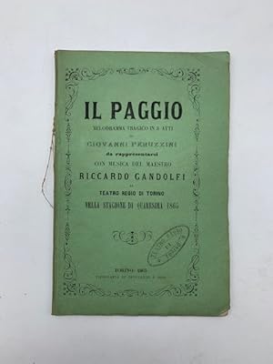 Il paggio. Melodramma tragico in 3 atti di Giovanni Peruzzini da rappresentarsi con musica del ma...