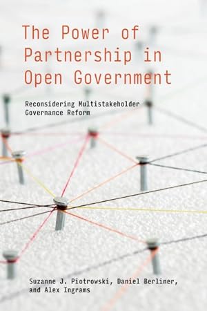 Bild des Verkufers fr Power of Partnership in Open Government : Reconsidering Multistakeholder Governance Reform zum Verkauf von GreatBookPrices
