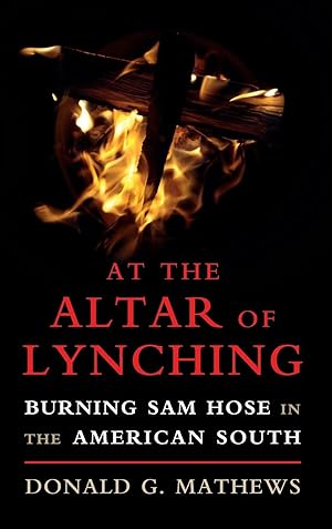 Bild des Verkufers fr At the Altar of Lynching: Burning Sam Hose in the American South zum Verkauf von moluna