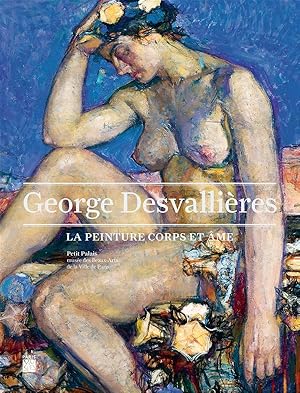 Imagen del vendedor de George Desvallires : la peinture corps et me : [exposition, Paris, Petit Palais, 15 mars-17 juillet 2016] a la venta por Papier Mouvant