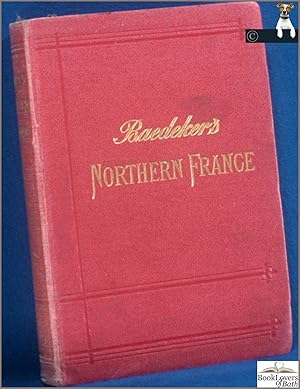 Northern France from Belgium and the English Channel to the Loire Excluding Paris and Its Environ...