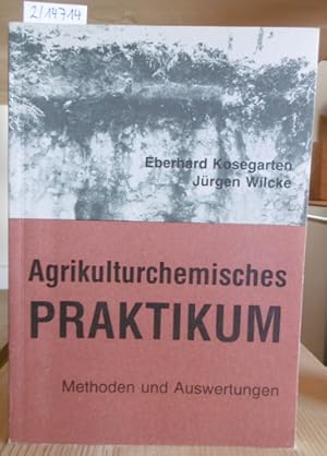 Bild des Verkufers fr Agrikulturchemisches Praktikum. Methoden und Auswertungen. zum Verkauf von Versandantiquariat Trffelschwein