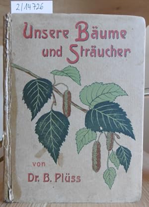 Seller image for Unsere Bume und Strucher. Anleitung zum Bestimmen unserer Bume und Strucher nach ihrem Laube nebst Blten- und Knospen-Tabellen. 8./9.Aufl., for sale by Versandantiquariat Trffelschwein