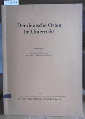 Bild des Verkufers fr Der deutsche Osten im Unterricht. Hrsg. im Auftrag der Bundesarbeitsgemeinschaft fr deutsche Ostkunde im Unterricht. 2.,neubearb.u.erw.Aufl., zum Verkauf von Versandantiquariat Trffelschwein