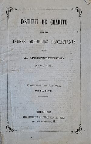 Institut de charité pour les jeunes orphelins protestants fondé à Tonneins (Lot-et-Garonne) vingt...