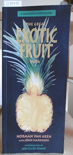 Bild des Verkufers fr The Great Exotic Fruit Book. A Handbook of Tropical and Subtropical Fruits, with Recipes. 2.Aufl., zum Verkauf von Versandantiquariat Trffelschwein