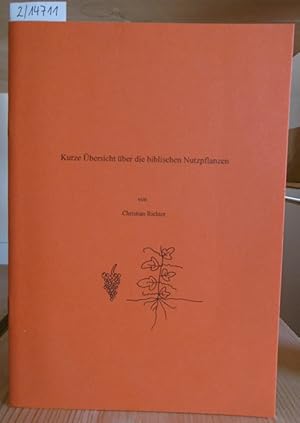 Bild des Verkufers fr Kurze bersicht ber die biblischen Nutzpflanzen. zum Verkauf von Versandantiquariat Trffelschwein