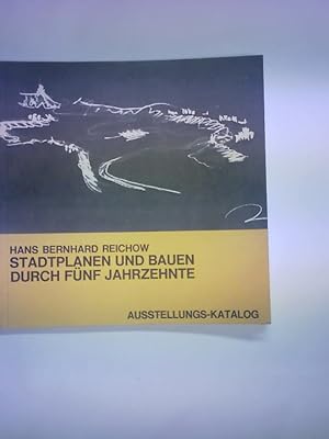 Image du vendeur pour Stadtplanen und Bauen durch fnf Jahrzehnte. Ausstellungs-Katalog mis en vente par Celler Versandantiquariat