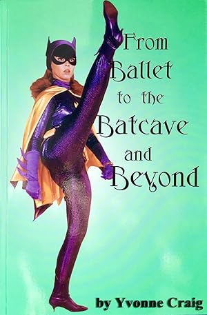 From BALLET to the BATCAVE and BEYOND (tpb. 1st.)