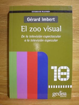 Imagen del vendedor de El zoo visual. De la televisin espectacular a la televisin especular a la venta por Librera Antonio Azorn