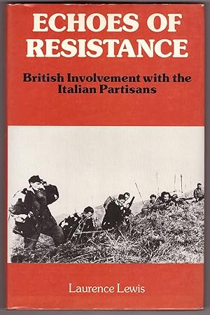 Bild des Verkufers fr Echoes of Resistance British Involvement with the Italian Partisans zum Verkauf von Ainsworth Books ( IOBA)