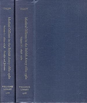 Commissioned Officers in the Medical Services of the British Army 1660-1960, volumes I and II com...