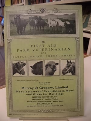 The First Aid Farm Veterinarian. A collection of authoritative suggestions on the care of cattle,...