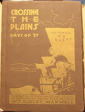 Seller image for Crossing the Plains Days of 57 A Narrative of Early Emigrant Travel to California by the Ox-Team Method for sale by Old West Books  (ABAA)