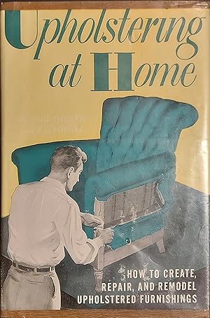 Seller image for Upholstering At Home How To Create, Repair, And Remodel, Upholstered Furnishings for sale by Mister-Seekers Bookstore