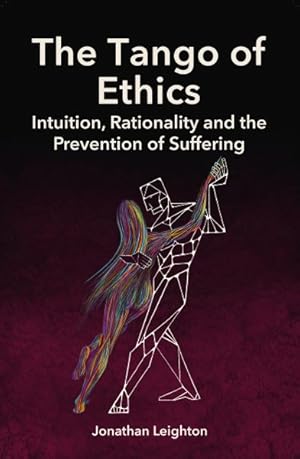 Immagine del venditore per Tango of Ethics : Intuition, Rationality and the Prevention of Suffering venduto da GreatBookPrices