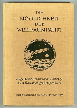 DIE MÖGLICHKEIT DER WELTRAUMFAHRT: ALLGEMEINVERSTÄNDLICHE BEITRÄGE ZUM RAUMSCHIFFAHRTSPROBLEM von...