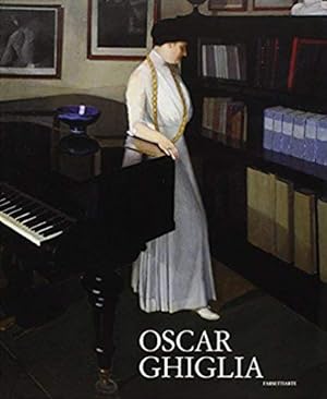Seller image for Oscar Ghiglia. Maestro del Novecento italiano for sale by Libro Co. Italia Srl