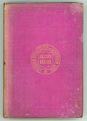 A SECOND SERIES OF CURIOUS STORIED TRADITIONS OF SCOTTISH LIFE .
