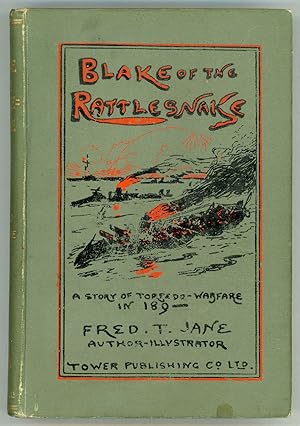 BLAKE OF THE "RATTLESNAKE" OR THE MAN WHO SAVED ENGLAND: A STORY OF TORPEDO WARFARE IN 189- .