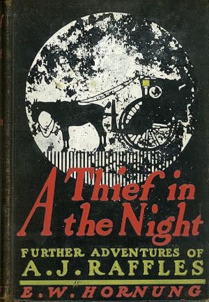 Image du vendeur pour A THIEF IN THE NIGHT: FURTHER ADVENTURES OF A. J. RAFFLES, CRICKETER AND CRACKSMAN. mis en vente par Currey, L.W. Inc. ABAA/ILAB