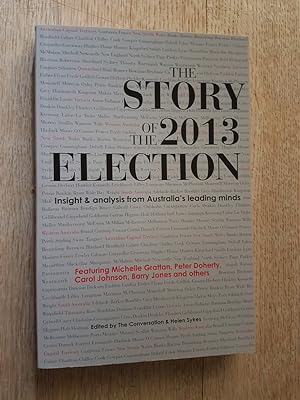 Imagen del vendedor de The Story of the 2013 Election : Insight & Analysis from Australia's Leading Minds a la venta por masted books