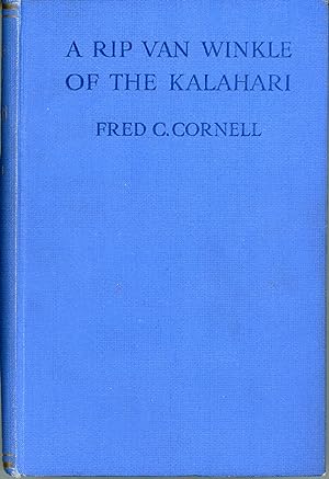 A RIP VAN WINKLE OF THE KALAHARI AND OTHER TALES OF SOUTH-WEST AFRICA